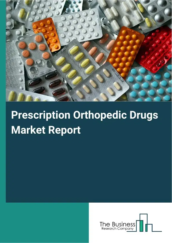 Global Prescription Orthopedic Drugs Market Report 2026