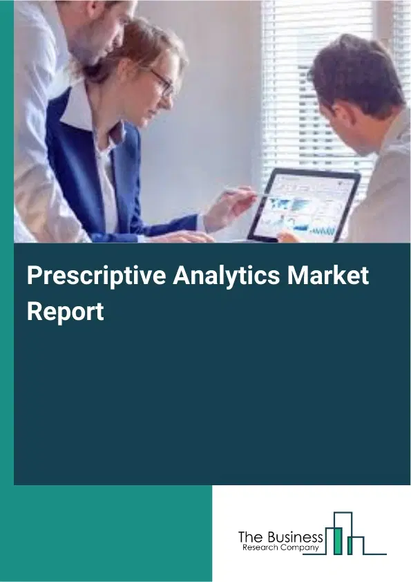 Global Prescriptive Analytics Market Report 2026