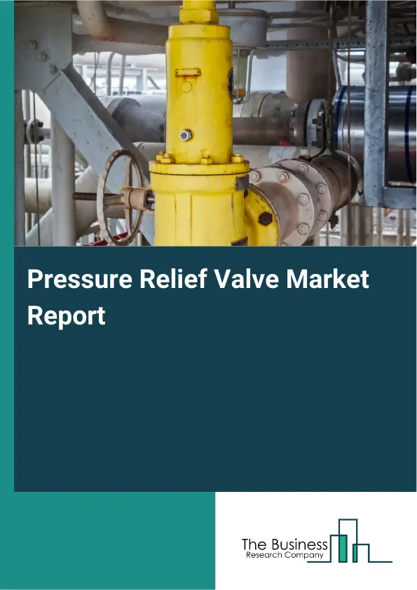 Global Pressure Relief Valve Market Report 2026