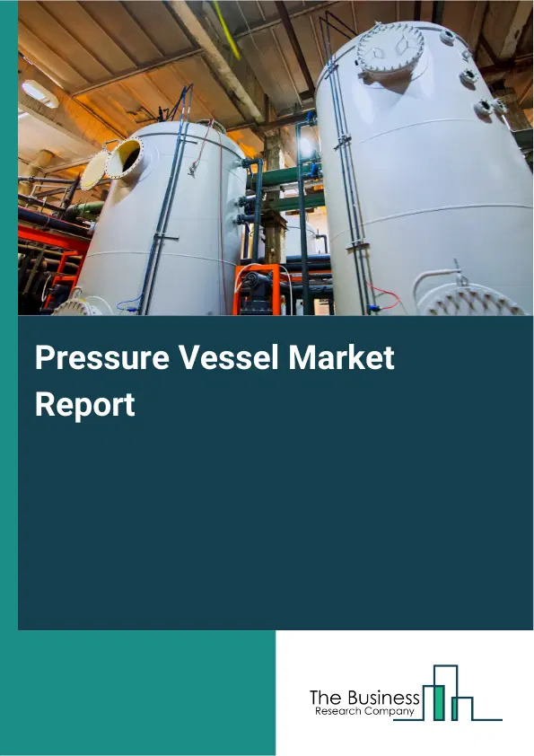 Global Pressure Vessel Market Report 2026