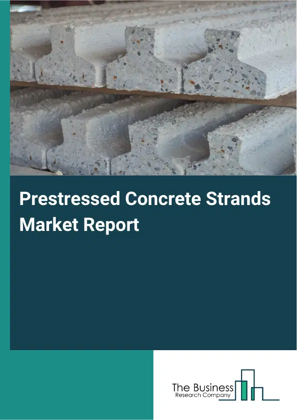 Global Prestressed Concrete Strands Market Report 2026