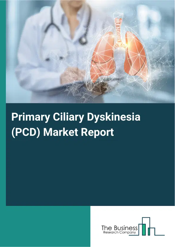 Global Primary Ciliary Dyskinesia (PCD) Market Report 2026