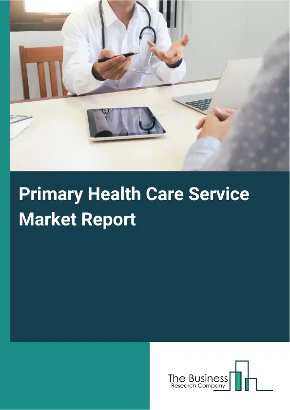 Global Primary Health Care Service Market Report 2026