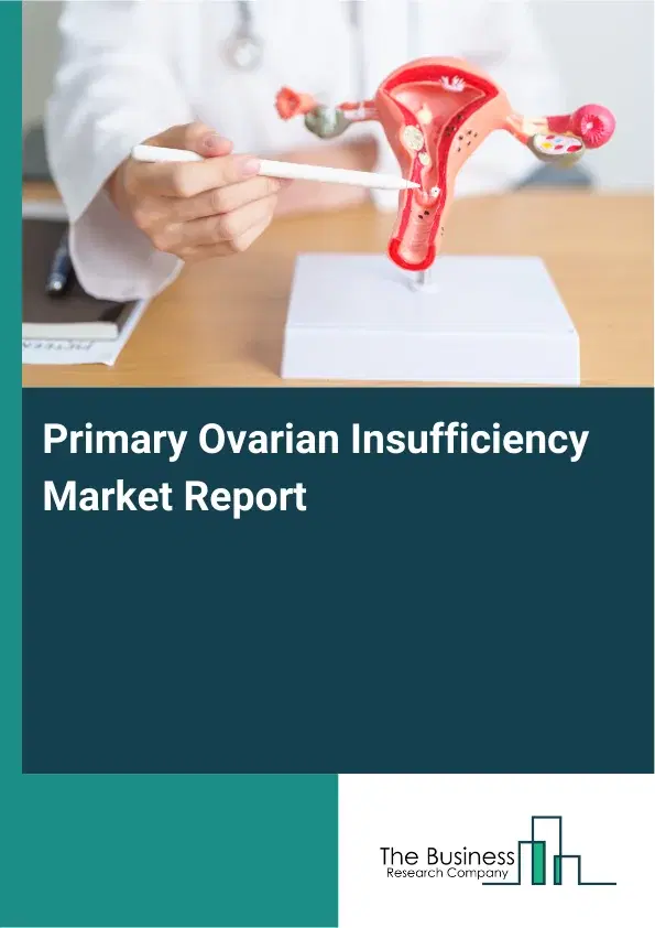 Global Primary Ovarian Insufficiency Market Report 2026