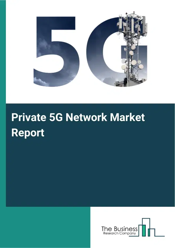 Global Private 5G Network Market Report 2026
