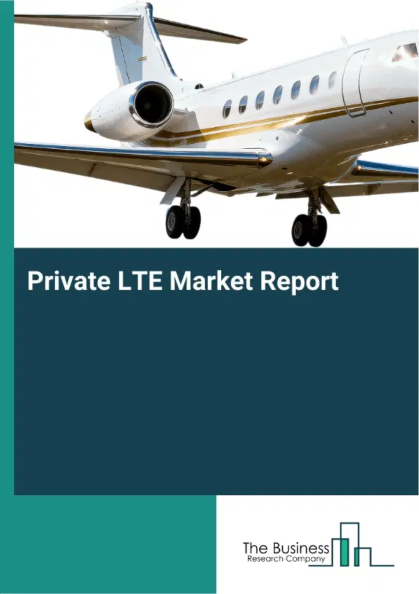 Global Private LTE Market Report 2026