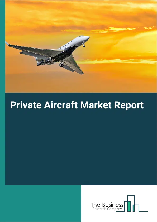 Global Private Aircraft Market Report 2026