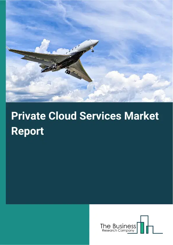 Global Private Cloud Services Market Report 2026