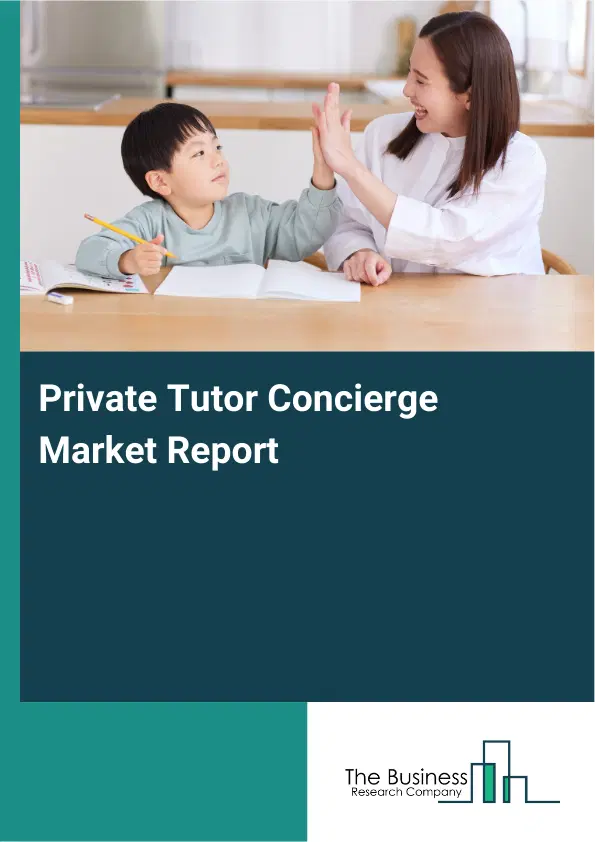 Global Private Tutor Concierge Market Report 2026