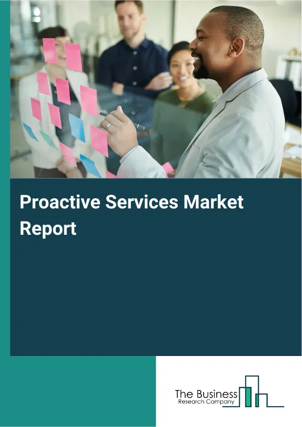 Global Proactive Services Market Report 2026