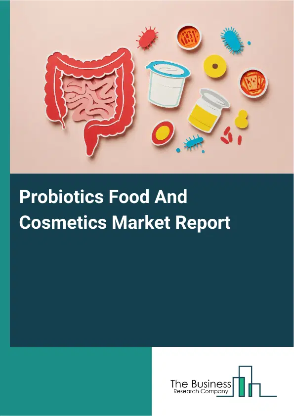 Global Probiotics Food And Cosmetics Market Report 2026