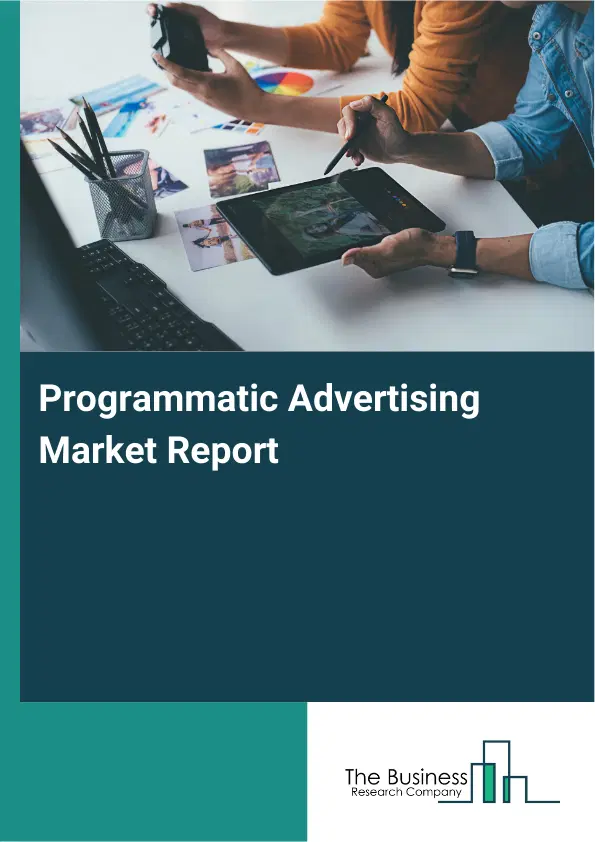 Global Programmatic Advertising Market Report 2026