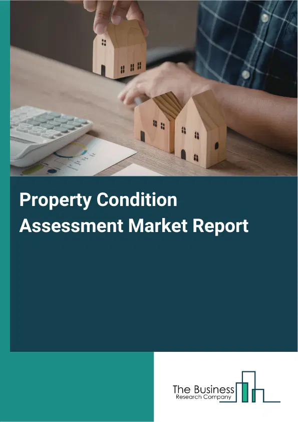 Global Property Condition Assessment Market Report 2026