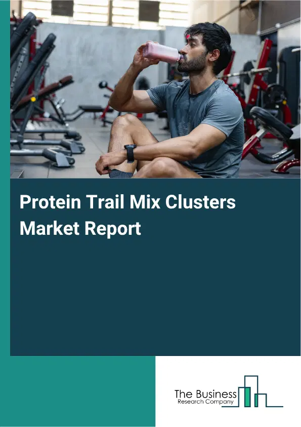 Protein Trail Mix Clusters Market Report 2026