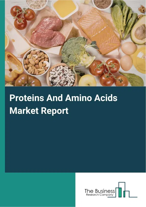 Global Proteins And Amino Acids Market Report 2026
