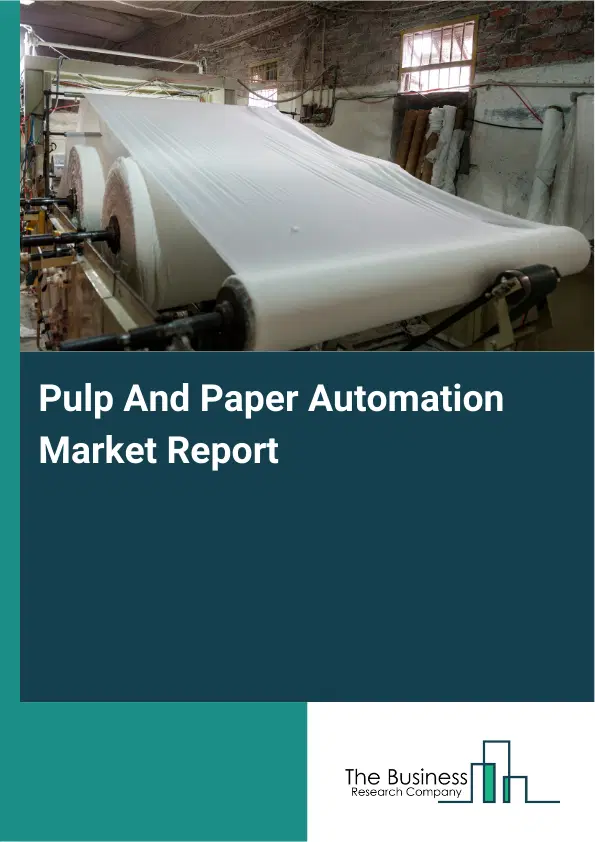 Global Pulp And Paper Automation Market Report 2026