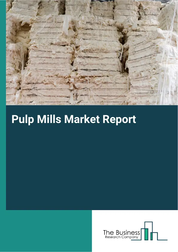 Global Pulp Mills Market Report 2026