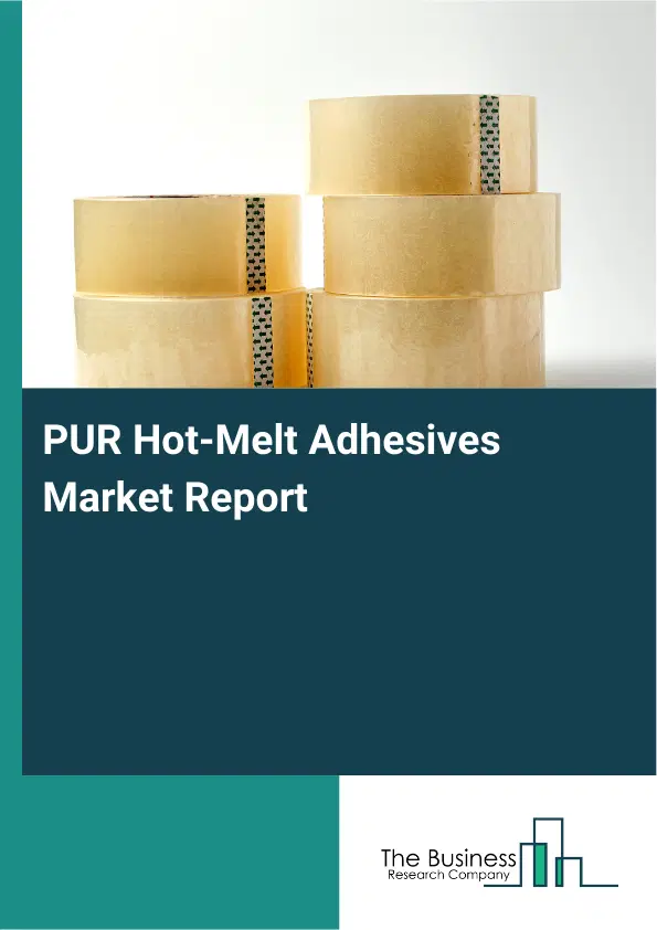 Global PUR Hot-Melt Adhesives Market Report 2026