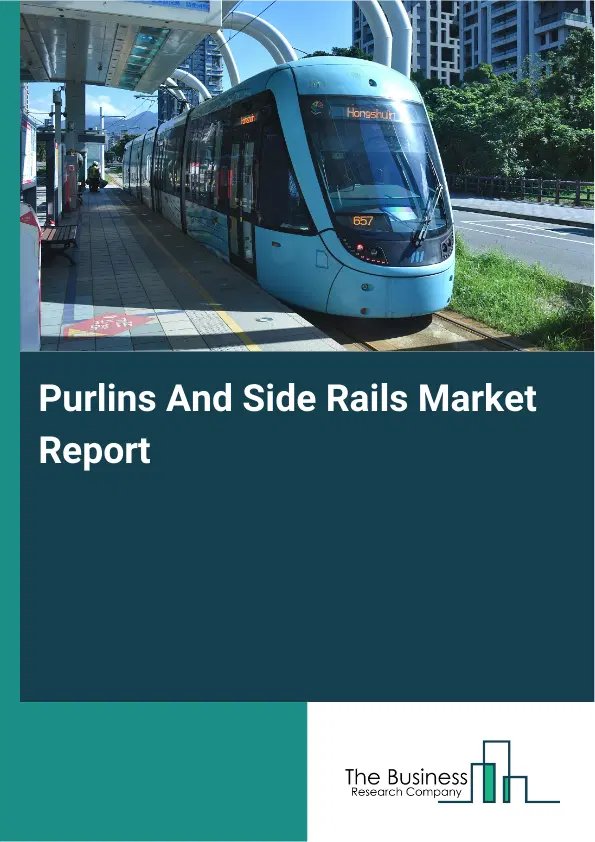 Global Purlins And Side Rails Market Report 2026