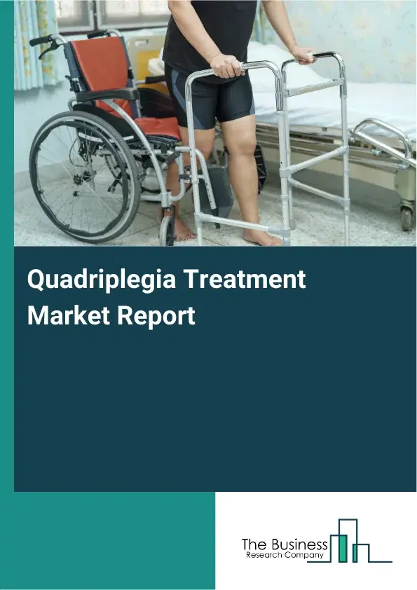 Global Quadriplegia Treatment Market Report 2026