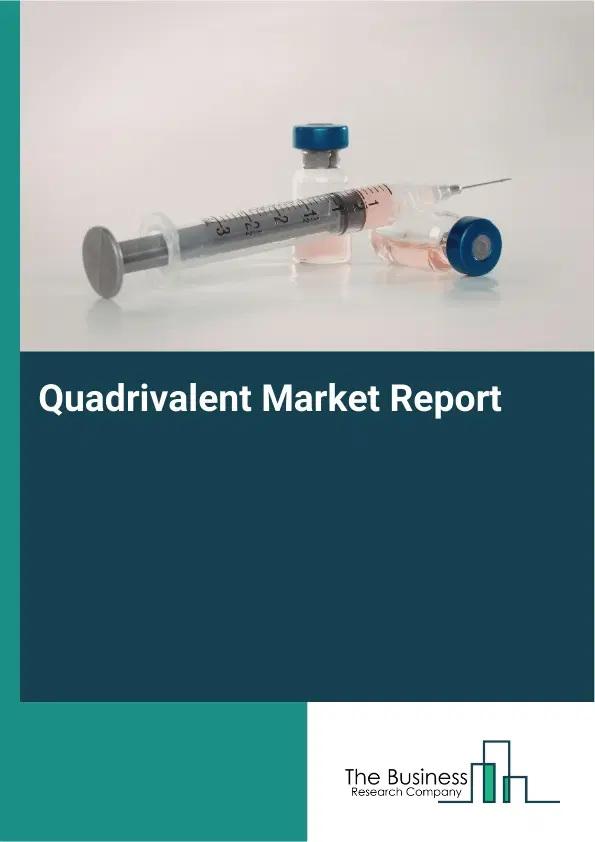 Global Quadrivalent Market Report 2026