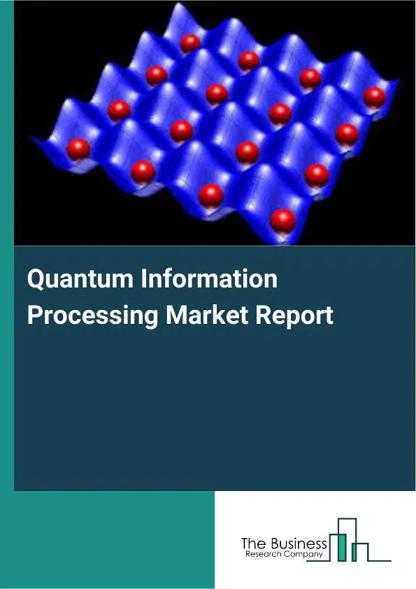 Global Quantum Information Processing Market Report 2026