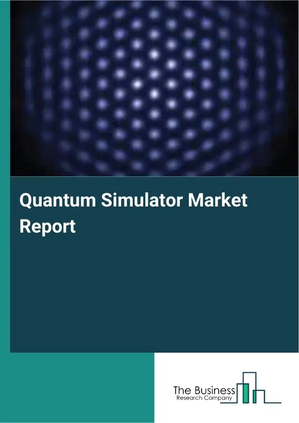 Global Quantum Simulator Market Report 2026