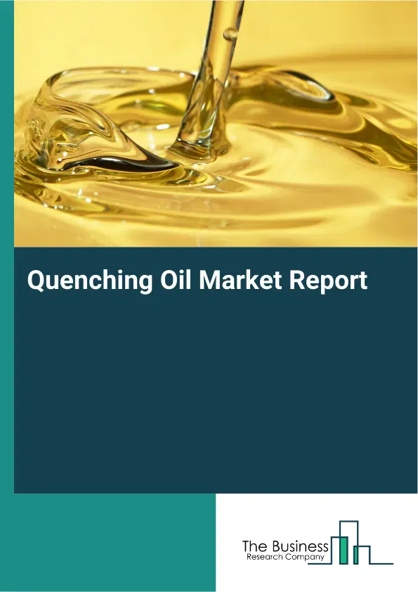 Global Quenching Oil Market Report 2026