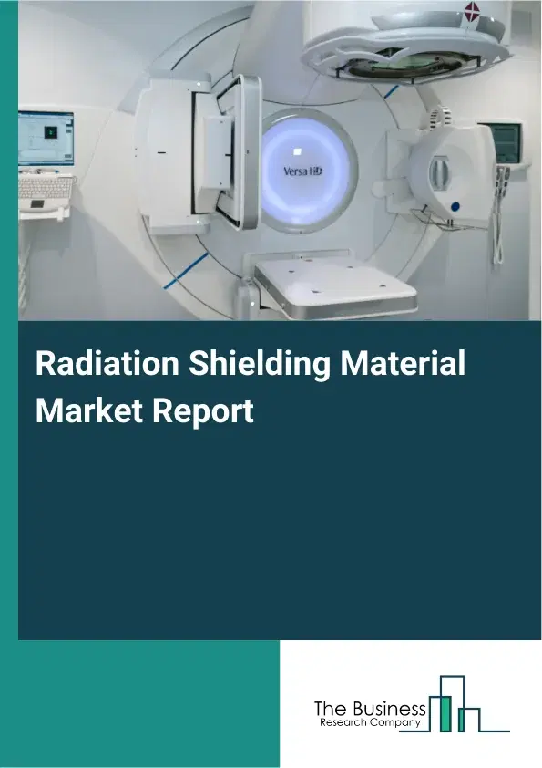 Global Radiation Shielding Material Market Report 2026