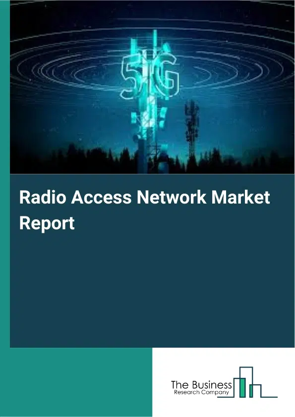 Global Radio Access Network Market Report 2026