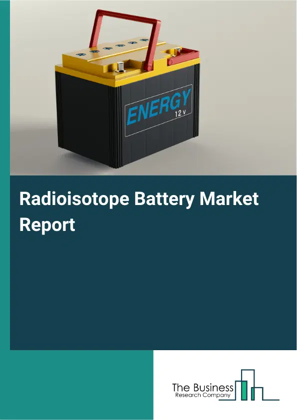 Global Radioisotope Battery Market Report 2026