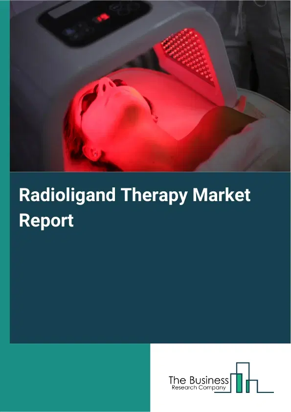 Global Radioligand Therapy Market Report 2026