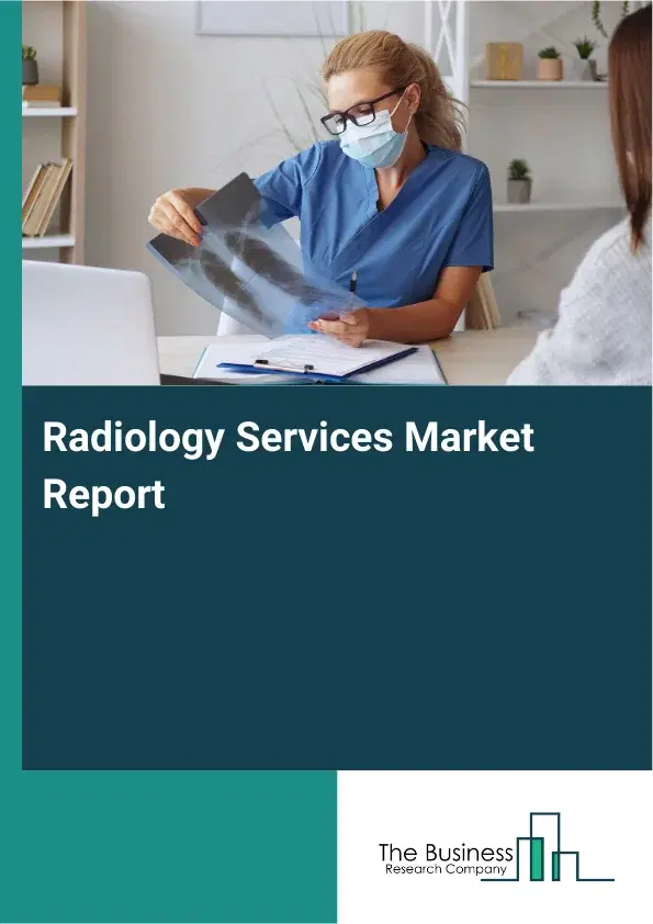 Global Radiology Services Market Report 2026