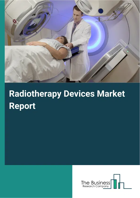 Global Radiotherapy Devices Market Report 2026