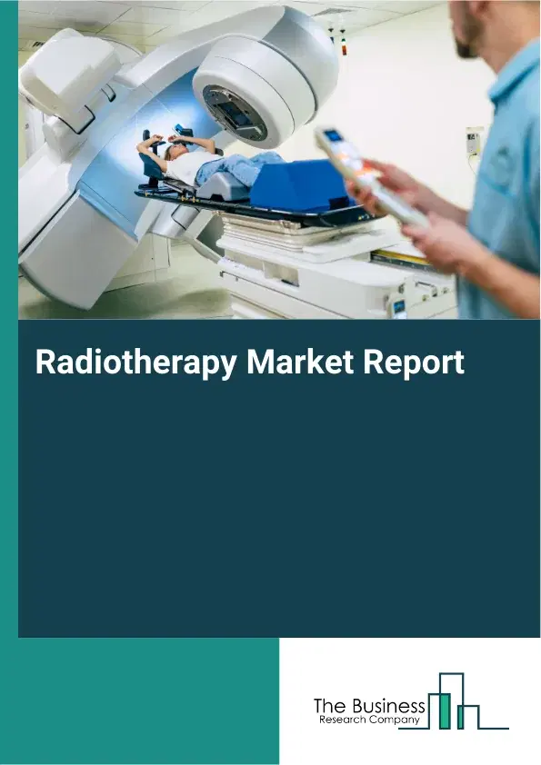Global Radiotherapy Market Report 2026