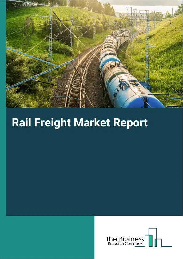 Global Rail Freight Market Report 2026