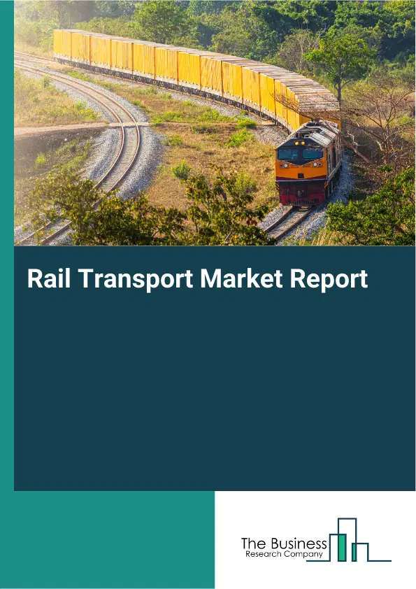 Global Rail Transport Market Report 2026