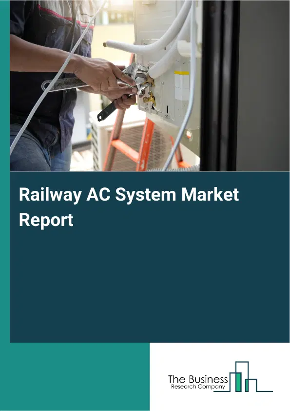 Global Railway AC System Market Report 2026