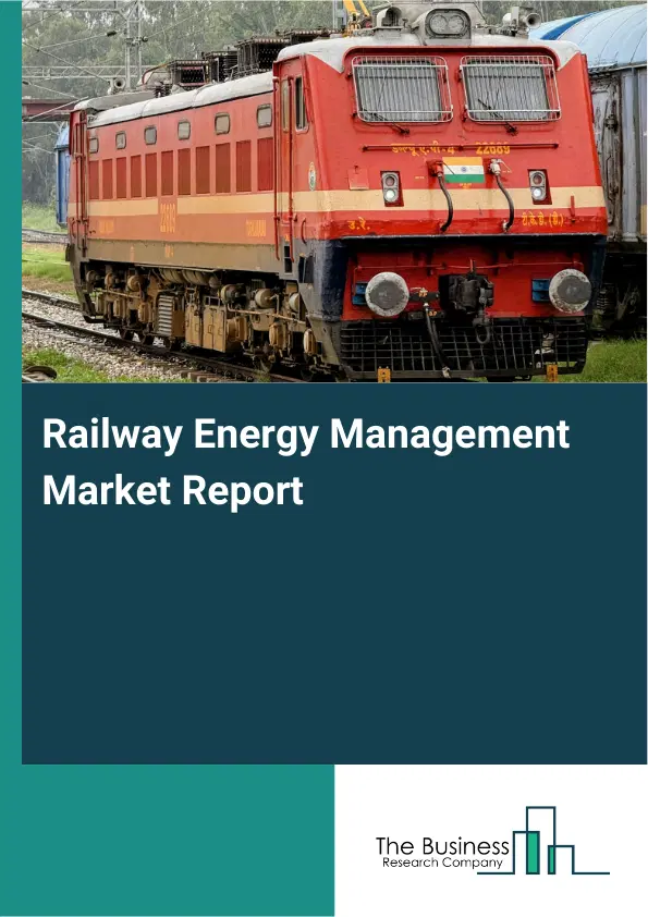 Global Railway Energy Management Market Report 2026