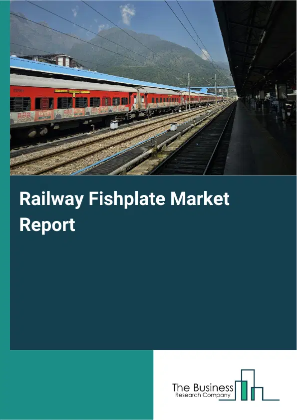 Global Railway Fishplate Market Report 2026
