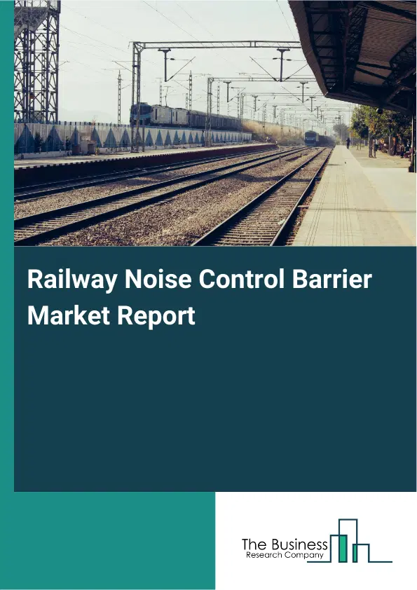 Global Railway Noise Control Barrier Market Report 2026