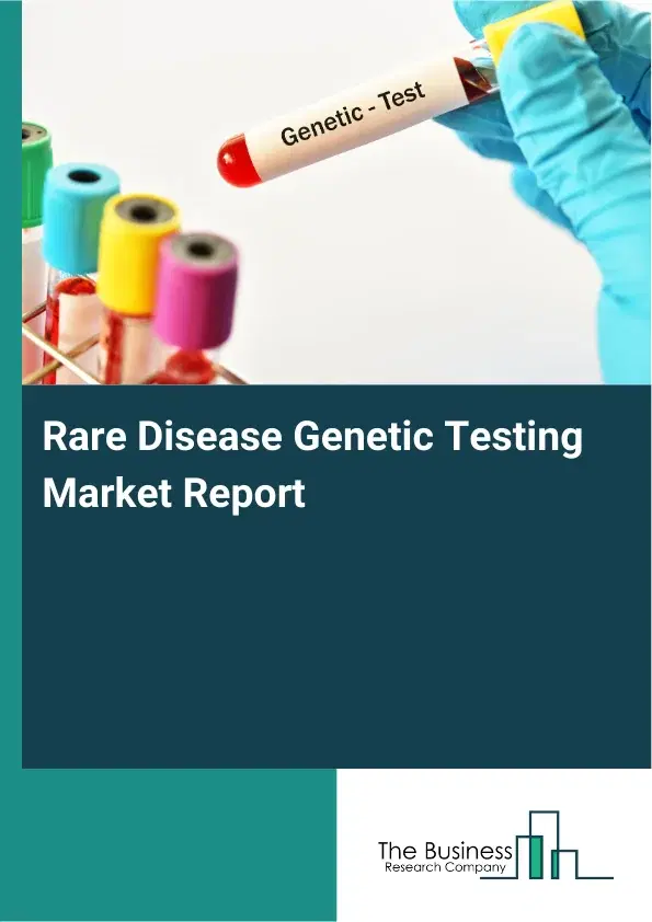 Global Rare Disease Genetic Testing Market Report 2026