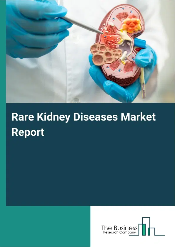 Global Rare Kidney Diseases Market Report 2026
