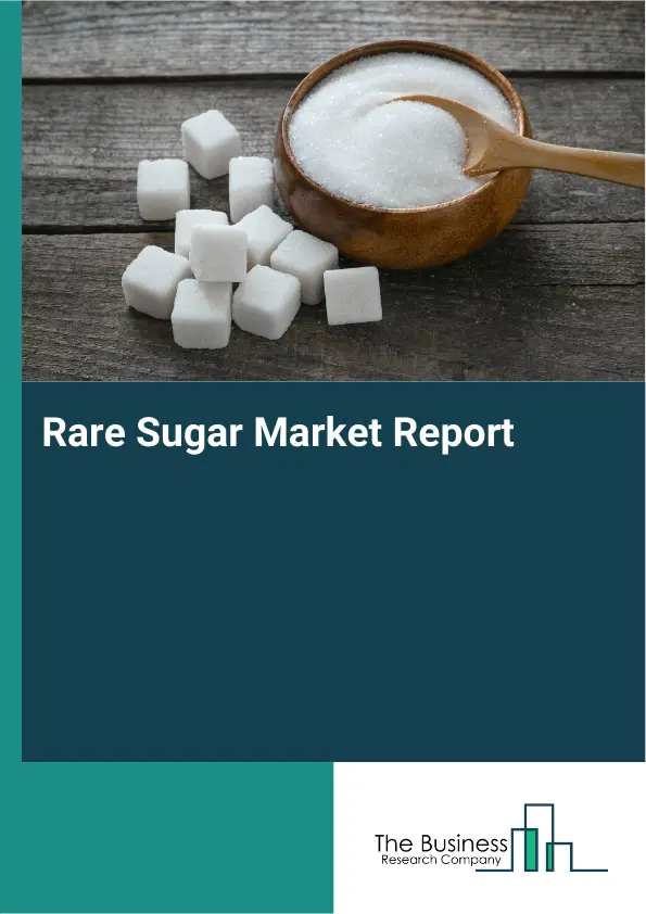 Global Rare Sugar Market Report 2026