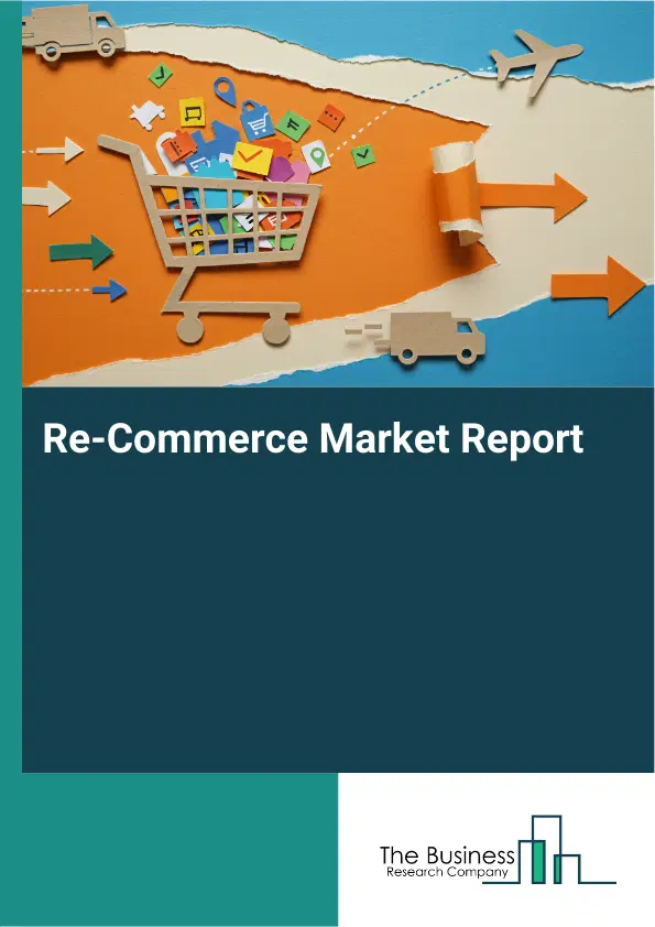 Global Re-Commerce Market Report 2026