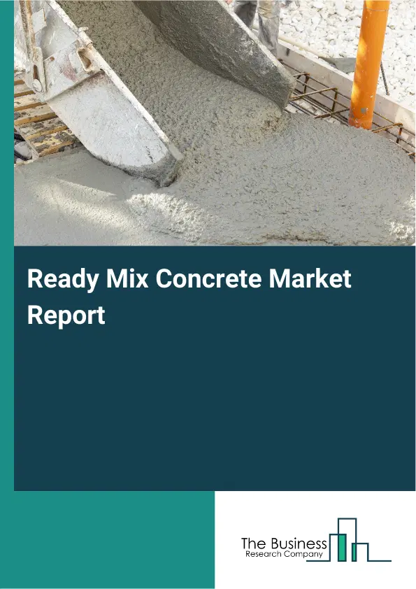 Global Ready Mix Concrete Market Report 2026