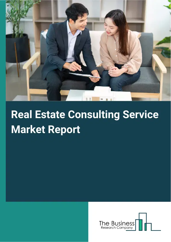 Global Real Estate Consulting Service Market Report 2026