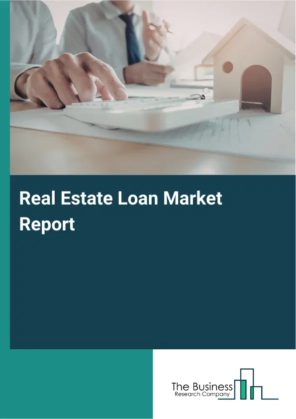 Global Real Estate Loan Market Report 2026
