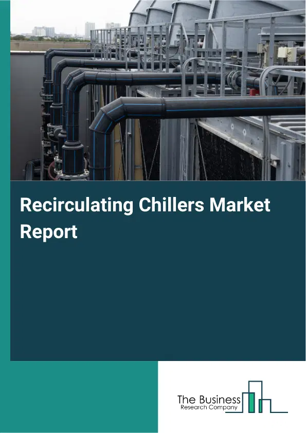 Global Recirculating Chillers Market Report 2026