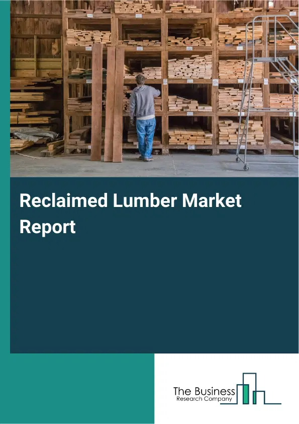 Global Reclaimed Lumber Market Report 2026